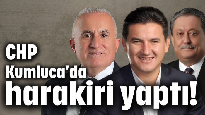 CHP Kumluca'da harakiri yaptı!