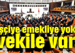 İşçiye, emekliye yok vekile var!