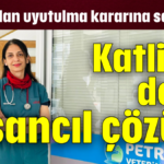 Katliam değil, insancıl çözüm