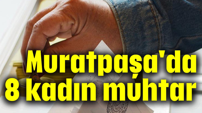 Muratpaşa'da 8 kadın muhtar