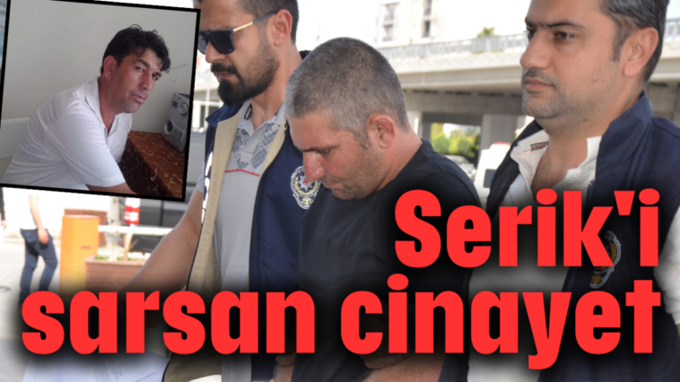 Serik'i sarsan cinayet