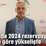 Turizmde 2024 rezervasyonları 2023'e göre yükselişte