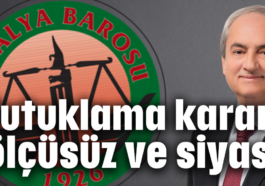 Tutuklama kararı ölçüsüz ve siyasi