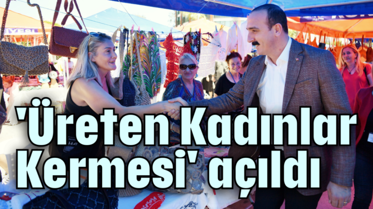 'Üreten Kadınlar Kermesi' açıldı