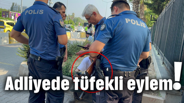 Adliyede tüfekli eylem!