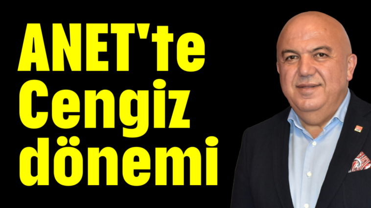 ANET'te Cengiz dönemi