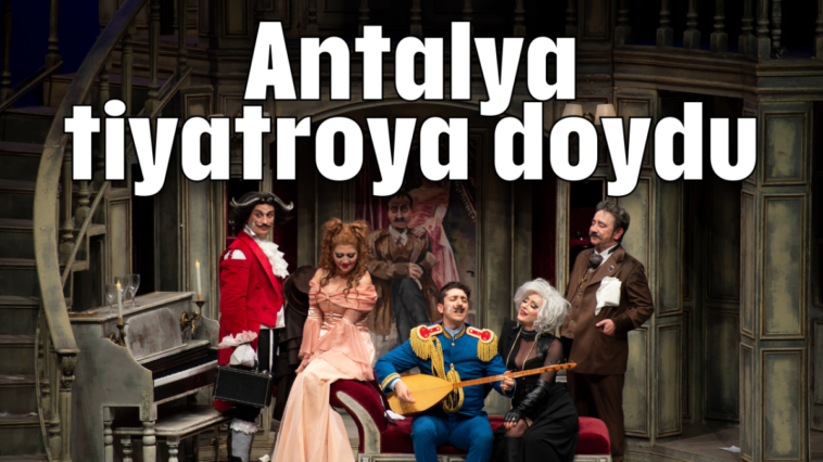 Antalya tiyatroya doydu