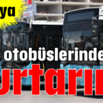 Antalya'yı halk otobüslerinden kurtarın!