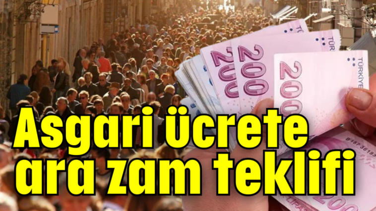 Asgari ücrete ara zam teklifi