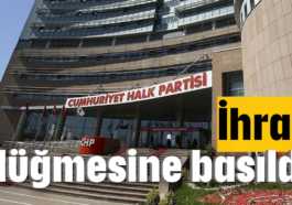 CHP'de ihraç düğmesine basıldı