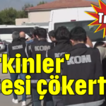 'Çirkinler' çetesi çökertildi