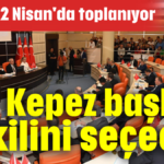 Kepez başkan vekilini seçecek