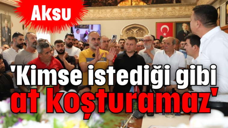 'Kimse istediği gibi at koşturamaz'