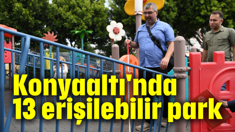 Konyaaltı'nda 13 erişilebilir park