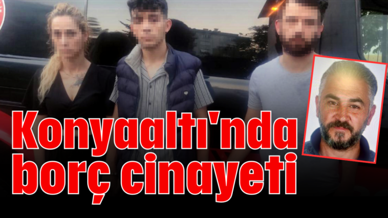 Konyaaltı'nda borç cinayeti