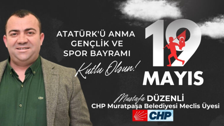 Mustafa Düzenli CHP Muratpaşa Belediyesi Meclis Üyesi