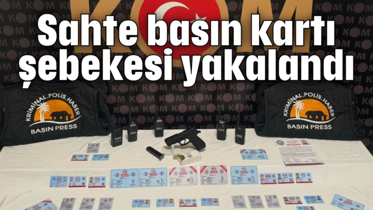 Sahte basın kartı şebekesi yakalandı