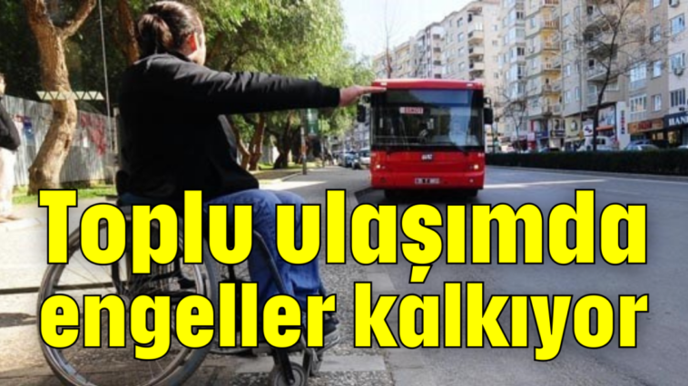 Toplu ulaşımda engeller kalkıyor