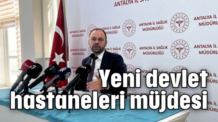 Yeni devlet hastaneleri müjdesi