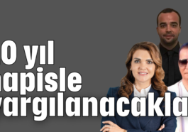 20 yıl hapisle yargılanacaklar