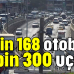 7 bin 168 otobüs, 4 bin 300 uçak