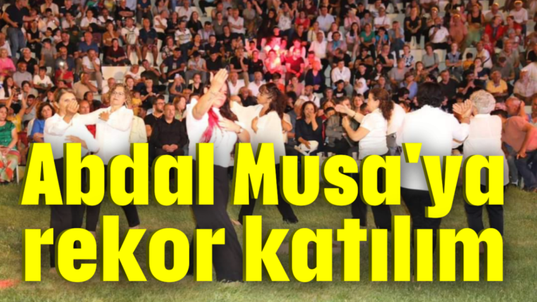 Abdal Musa'ya rekor katılım