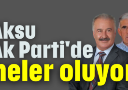 Aksu Ak Parti'de neler oluyor?