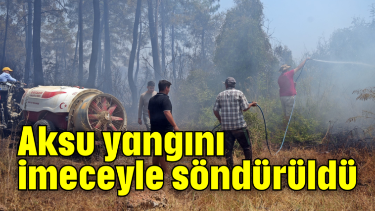 Aksu yangını imeceyle söndürüldü