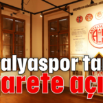 Antalyaspor tarihi ziyarete açıldı