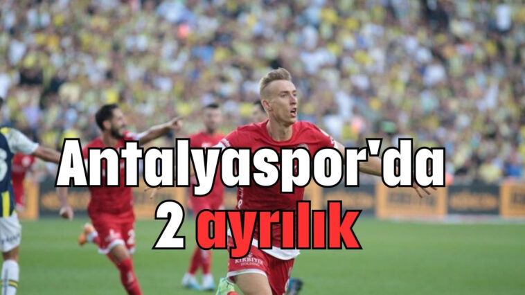 Antalyaspor'da 2 ayrılık