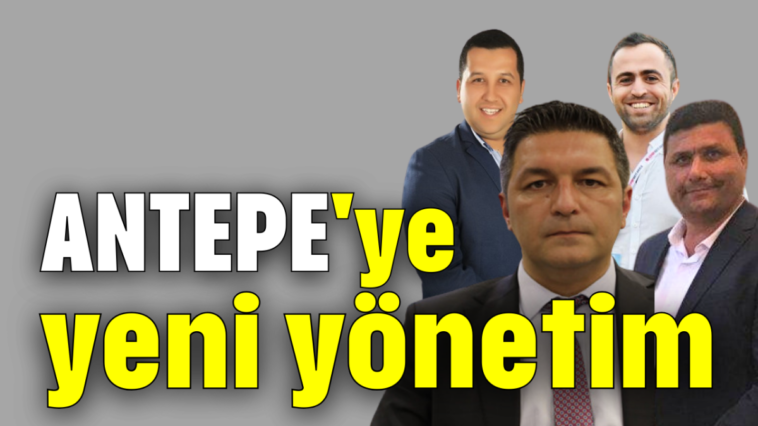 ANTEPE'ye yeni yönetim