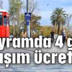 Bayramda 4 gün ulaşım ücretsiz