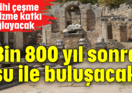 Bin 800 yıl sonra su ile buluşacak