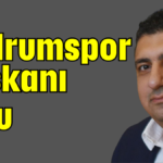 Bodrumspor Başkanı oldu