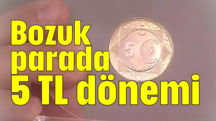 Bozuk parada 5 TL dönemi