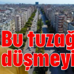 Bu tuzağa düşmeyin!