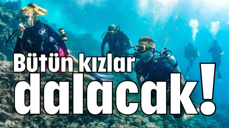 Bütün kızlar dalacak!