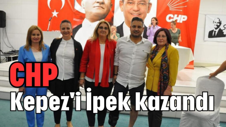 CHP Kepez'i İpek kazandı