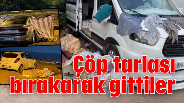 Çöp tarlası bırakarak gittiler