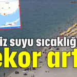 Deniz suyu sıcaklığında rekor artış