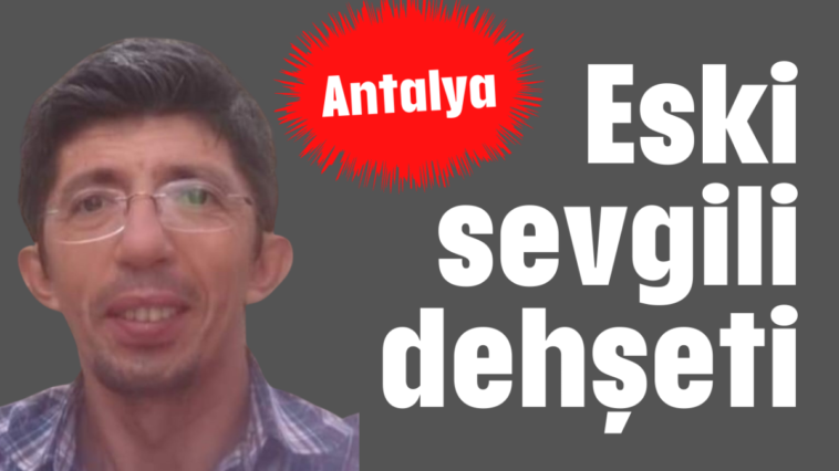 Eski sevgili dehşeti