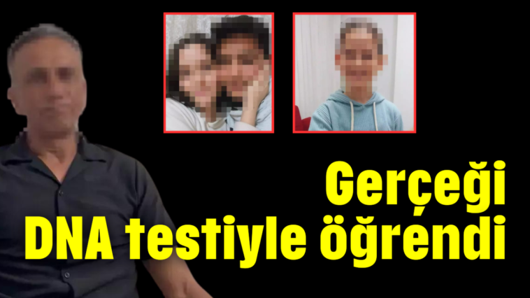 Gerçeği DNA testiyle öğrendi