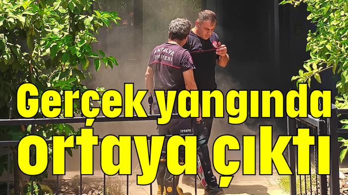 Gerçek yangında ortaya çıktı