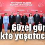 Güzel günleri birlikte yaşatacağız