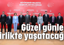 Güzel günleri birlikte yaşatacağız