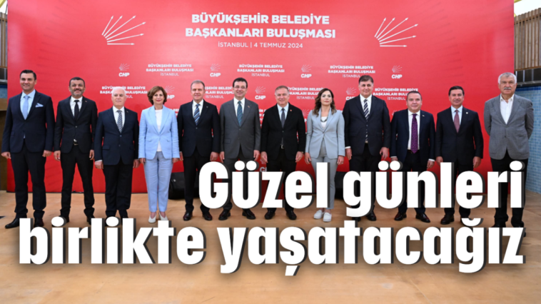 Güzel günleri birlikte yaşatacağız