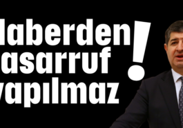 Haberden tasarruf yapılmaz!