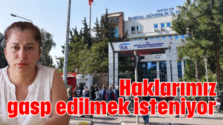 Haklarımız gasp edilmek isteniyor