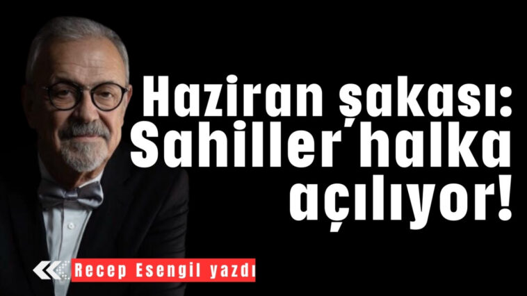 Haziran şakası: Sahiller halka açılıyor!