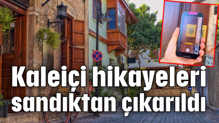 Kaleiçi hikayeleri sandıktan çıkarıldı